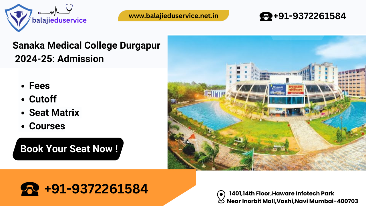 9372261584@Sanaka Medical College Durgapur :- Admission,Cutoff,Seat Matrix,Counselling